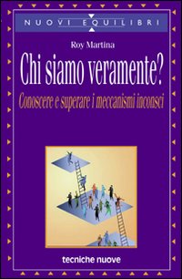 Libro Chi siamo veramente? Conoscere e superare i meccanismi inconsci di Roy Martina - ean 9788848108539 - Tecniche Nuove