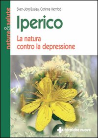 Libro Iperico. La natura contro la depressione di Sven-Jörg Buslau; Corinna Hembd - ean 9788848109055 - Tecniche Nuove