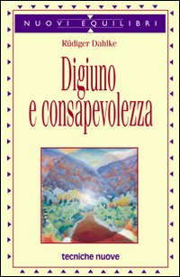 Libro Digiuno e consapevolezza di Rüdiger Dahlke - ean 9788848109178 - Tecniche Nuove