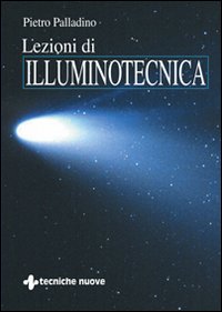 Libro Lezioni di illuminotecnica di Pietro Palladino - ean 9788848109208 - Tecniche Nuove