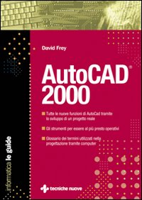 Libro AutoCad 2000 di David Frey - ean 9788848109260 - Tecniche Nuove