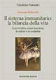 Libro sistema immunitario. La bilancia della vita di Francesco Bottaccioli - ean 9788848109468 - Tecniche Nuove