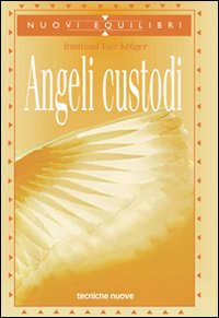 Libro Angeli custodi di Irmtraud Tarr Krüger - ean 9788848110433 - Tecniche Nuove