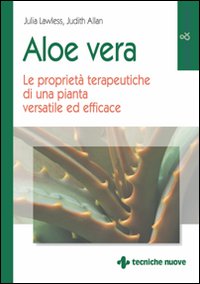 Libro Aloe vera. Le proprietà terapeutiche di una pianta versatile ed efficace di Julia Lawless; Judith Allan - ean 9788848110686 - Tecniche Nuove