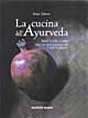 Libro cucina dell'ayurveda. Nutrire il corpo e l'anima. Oltre 200 ricette nutrienti