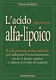 Libro acido alfa-lipoico. Il più potente antiossidante per rallentare l'invecchiamento