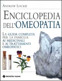Libro Enciclopedia dell'omeopatia. La guida completa per la famiglia ai medicinali e ai trattamenti omeopatici di Andrew Lockie - ean 9788848110877 - Tecniche Nuove
