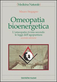 Libro Omeopatia bioenergetica. L'omeopatia rivista secondo le leggi dell'agopuntura di Mauro Stegagno - ean 9788848110907 - Tecniche Nuove