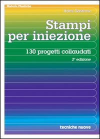 Libro Stampi per iniezione. 130 progetti collaudati di Hans Gastrow - ean 9788848111775 - Tecniche Nuove