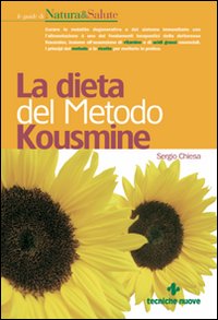 Libro dieta del metodo Kousmine. Curare le malattie degenerative e del sistema immunitario con l'alimentazione di Sergio Chiesa - ean 9788848111836 - Tecniche Nuove