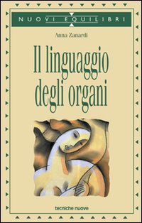 Libro linguaggio degli organi di Anna Zanardi - ean 9788848112079 - Tecniche Nuove