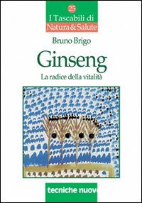 Libro Ginseng. La radice della vitalità di Bruno Brigo - ean 9788848112208 - Tecniche Nuove
