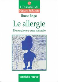 Libro allergie. Prevenzione e cura naturale di Bruno Brigo - ean 9788848112246 - Tecniche Nuove