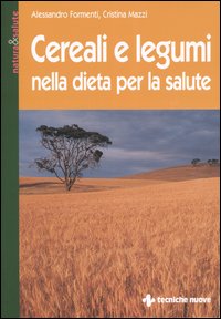 Libro Cereali e legumi nella dieta per la salute di Alessandro Formenti; Cristina Mazzi - ean 9788848112314 - Tecniche Nuove