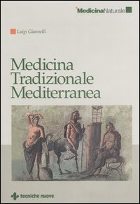 Libro Medicina tradizionale mediterranea di Luigi Giannelli - ean 9788848112321 - Tecniche Nuove