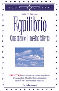 Libro Equilibrio. Come ottenere il massimo dalla vita di Robert Jhonson - ean 9788848112840 - Tecniche Nuove
