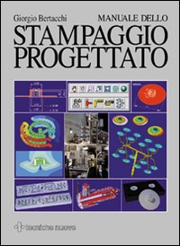 Libro Manuale dello stampaggio progettato di Giorgio Bertacchi - ean 9788848112888 - Tecniche Nuove
