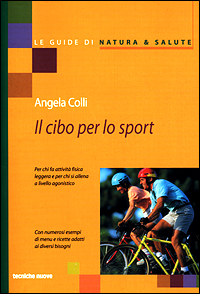 Libro cibo per lo sport. Per chi fa attività fisica leggera e per chi si allena a livello agonistico di Angela Colli - ean 9788848113151 - Tecniche Nuove