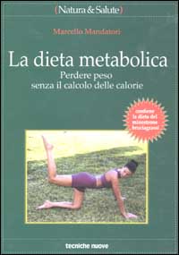 Libro dieta metabolica. Perdere peso senza il calcolo delle calorie di Marcello Mandatori - ean 9788848113212 - Tecniche Nuove