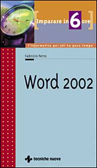 Libro Imparare Word 2002 in 6 ore di Fabrizio Ferro - ean 9788848113366 - Tecniche Nuove