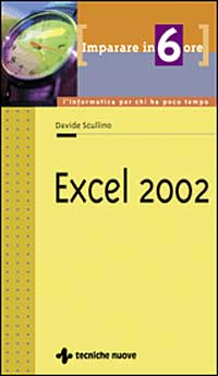 Libro Imparare Excel 2002 in 6 ore di Davide Scullino - ean 9788848113380 - Tecniche Nuove
