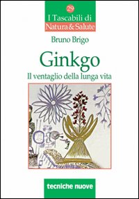 Libro Ginkgo. Il ventaglio della lunga vita di Bruno Brigo - ean 9788848113649 - Tecniche Nuove