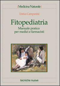 Libro Fitopediatria. Manuale pratico per medici e farmacisti di Enrica Campanini - ean 9788848113670 - Tecniche Nuove
