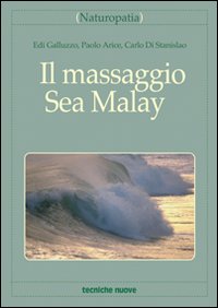 Libro massaggio Sea-Malay di Edi Galluzzo; Paolo Arice; Carlo Di Stanislao - ean 9788848113700 - Tecniche Nuove