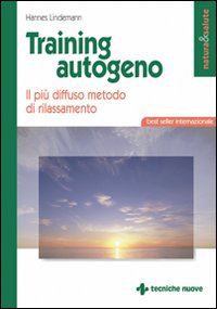 Libro Training autogeno. Il più diffuso metodo di rilassamento di Hannes Lindemann - ean 9788848113946 - Tecniche Nuove