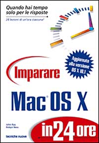 Libro Imparare Mac OS X in 24 ore di John Ray; Robyn Ness - ean 9788848114103 - Tecniche Nuove