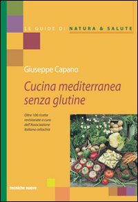 Libro Cucina mediterranea senza glutine di Giuseppe Capano - ean 9788848114264 - Tecniche Nuove