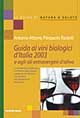 Libro Guida ai vini biologici d'Italia 2003 e agli oli extravergine d'oliva di Antonio Attorre; Pierpaolo Rastelli - ean 9788848114271 - Tecniche Nuove