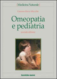 Libro Omeopatia e pediatria di Gaetano M. Miccichè - ean 9788848114288 - Tecniche Nuove