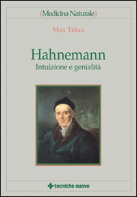 Libro Hahnemann. Intuizione e genialità di Max Tétau - ean 9788848114660 - Tecniche Nuove