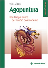 Libro Agopuntura. Una terapia antica per l'uomo postmoderno di Claudio Corbellini - ean 9788848114783 - Tecniche Nuove