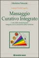 Libro Massaggio curativo integrato. L'arte della manipolazione integrata con le conoscenze della medicina di Lorenzo Paride Capello - ean 9788848114813 - Tecniche Nuove
