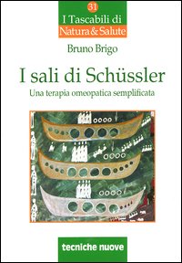 Libro sali di Schüssler. Una terapia omeopatica semplificata di Bruno Brigo - ean 9788848114899 - Tecniche Nuove