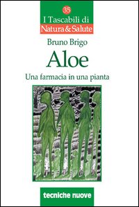 Libro Aloe. Una farmacia in una pianta di Bruno Brigo - ean 9788848114912 - Tecniche Nuove