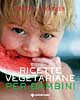 Libro Ricette vegetariane per bambini di Nicola Graimes - ean 9788848114943 - Tecniche Nuove