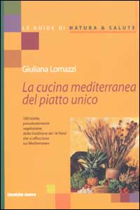 Libro cucina mediterranea del piatto unico. 100 ricette prevalentemente vegetariane