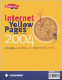 Libro Internet Yellow Pages 2004. Una raccolta ragionata di 3.500 siti suddivisi in 28 categorie di  - ean 9788848115018 - Tecniche Nuove
