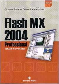 Libro Flash MX 2004 Professional di Giovanni Branca; Domenica Maddaloni - ean 9788848115186 - Tecniche Nuove
