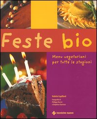 Libro Feste bio. Menu vegetariani per tutte le stagioni di Valérie Cupillard - ean 9788848115193 - Tecniche Nuove
