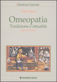 Libro Omeopatia. Tradizione e attualità di Valter Masci - ean 9788848115223 - Tecniche Nuove