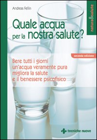 Libro Quale acqua per la nostra salute? di Andreas Fellin - ean 9788848115230 - Tecniche Nuove