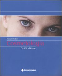 Libro Cosmetologia. Guida visuale di Mauro Prevedello - ean 9788848115278 - Tecniche Nuove