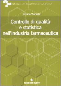 Libro Controllo di qualità e statistica nell'industria farmaceutica di Silvano Vianello - ean 9788848115285 - Tecniche Nuove