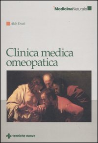 Libro Clinica medica omeopatica di Aldo Ercoli - ean 9788848115377 - Tecniche Nuove