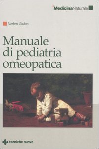Libro Manuale di pediatria omeopatica di Norbert Enders - ean 9788848115391 - Tecniche Nuove