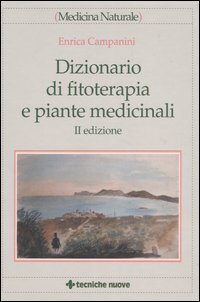 Libro Dizionario di fitoterapia e piante medicinali di Enrica Campanini - ean 9788848115421 - Tecniche Nuove